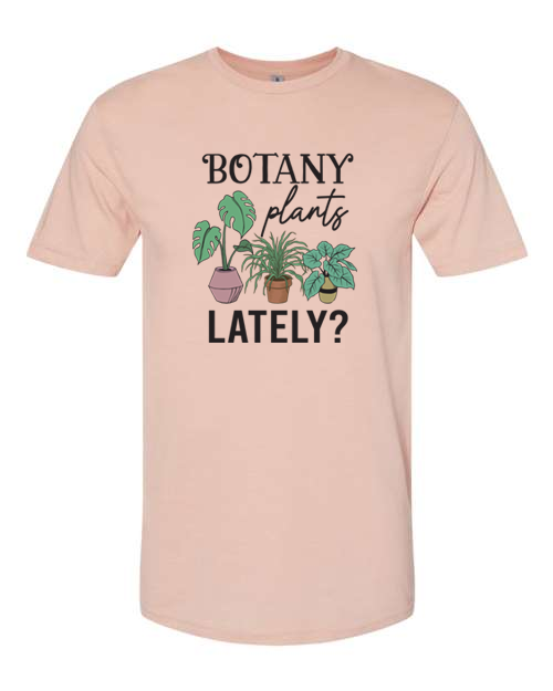 Botany Plants Lately T-Shirt