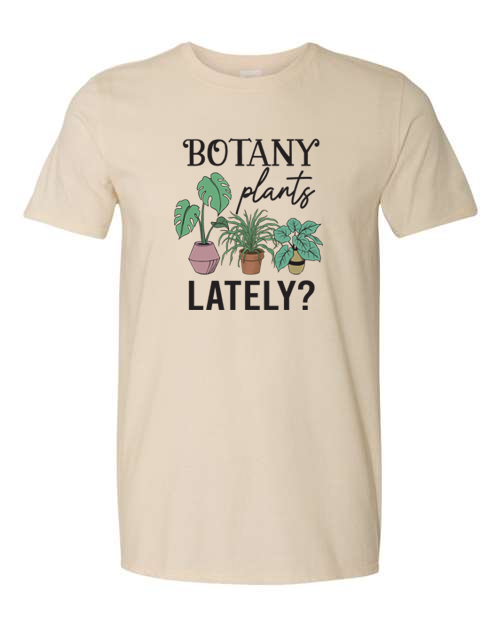 Botany Plants Lately T-Shirt