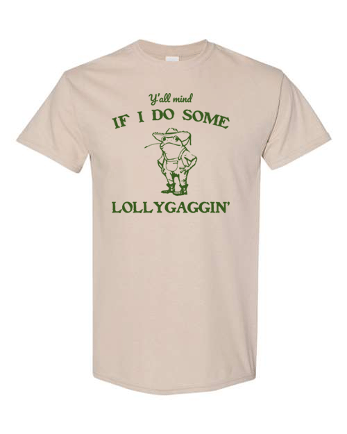 Lollygaggin T-Shirt